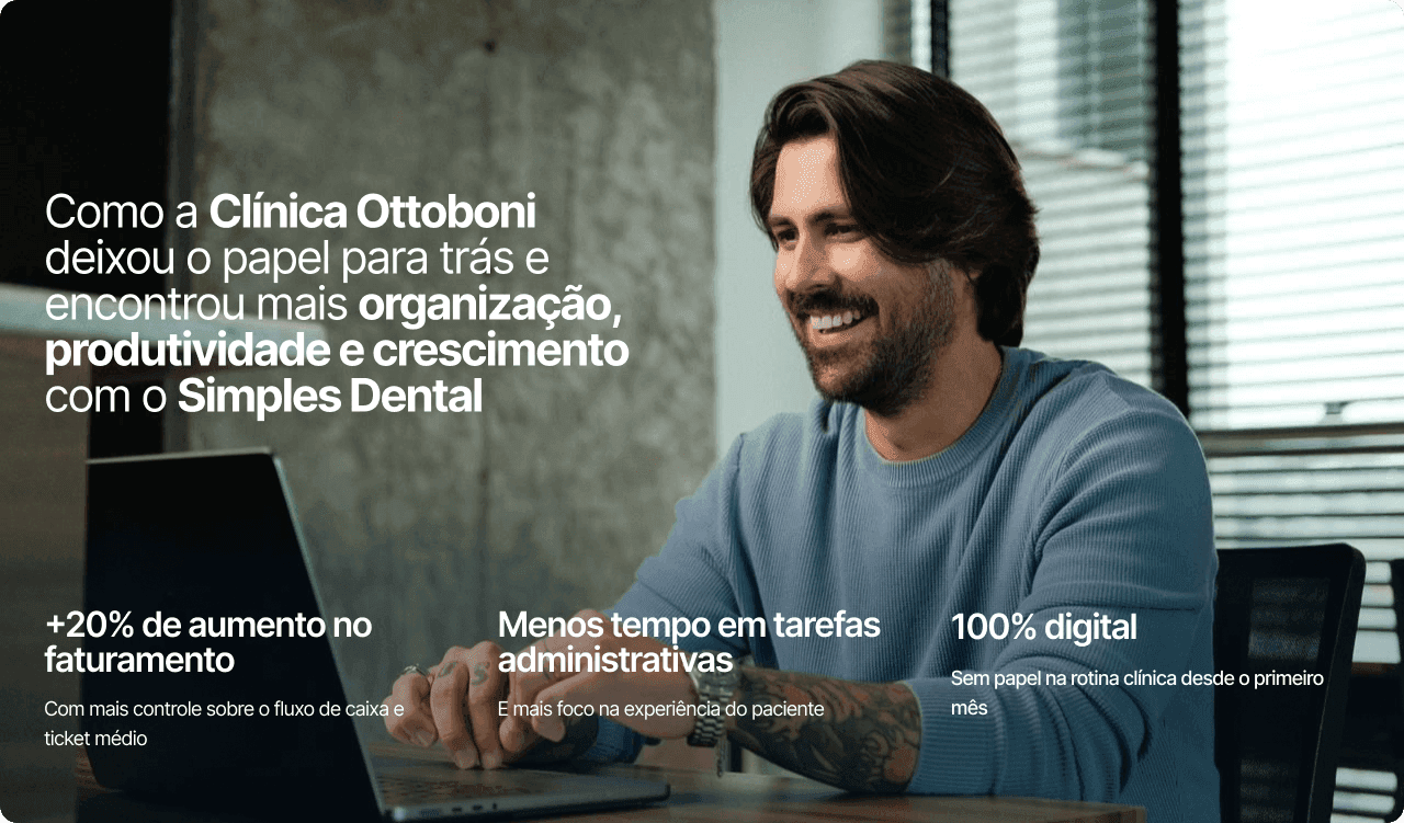 Case de sucesso da Clínica Ottoboni com Simples Dental